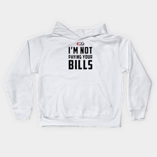 NOT PAYING YOUR BILLS (WHITE) Kids Hoodie